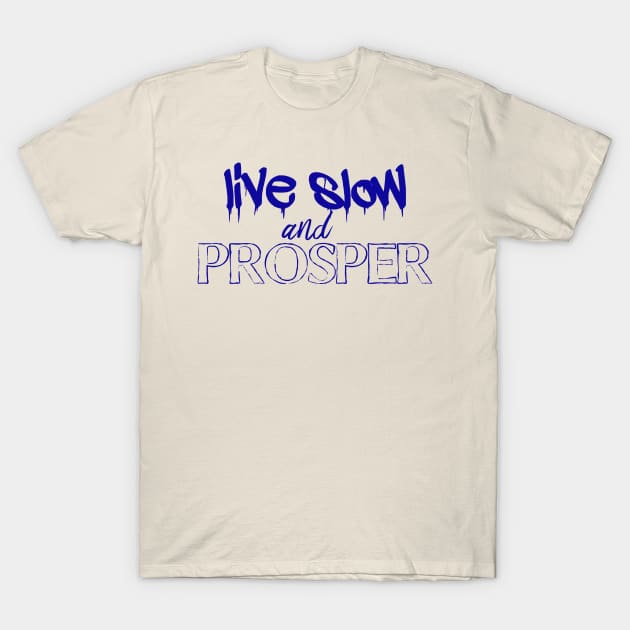 Live slow and prosper T-Shirt by bluehair